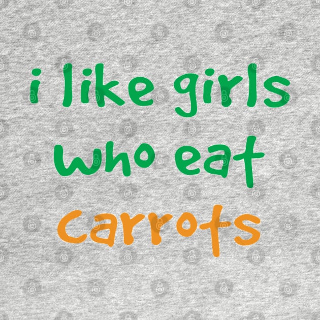 I Like Girls Who Eat Carrots by kindxinn